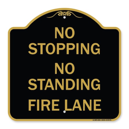 Signmission No Stopping No Standing Fire Lane, Black & Gold Aluminum Sign, 18" x 18", BG-1818-23575 A-DES-BG-1818-23575
